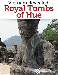 Vietnam: Royal Tombs of Hue (Travel Guide) • Approach Guides